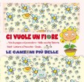 Ci vuole un Fiore - Le Canzoni più Belle  — CD