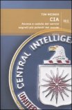 CIA
Ascesa e caduta dei servizi segreti più potenti del mondo
di Tim Weiner


