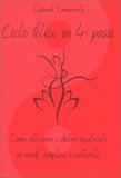 Ciclo Felice in 4 Passi - Come Alleviare i Dolori Mestruali in Modo Semplice e Naturale — Libro