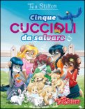 Cinque Cuccioli Da Salvare. Ediz. Illustrata