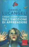 Cinque Lezioni Leggere sull'Emozione di Apprendere — Libro