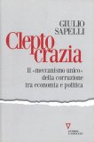 CLEPTOCRAZIA
Il "meccanismo unico" della corruzione tra economia e politica
di Giulio Sapelli

