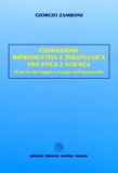 Clonazione Riproduttiva e Terapeutica fra Etica e Scienza — Libro