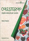 COLESTEROLO —
Regole naturali per curarlo
di Paolo Pigozzi

