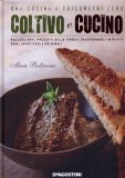 COLTIVO E CUCINO
Raccogliere i prodotti della terra e trasformarli in piatti sani, appettitosi e originali
di Maia Beltrame

