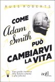 Come Adam Smith può Cambiarvi la Vita — Libro