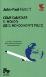 Come Cambiare il Mondo (se Il Mondo non ti Piace)  — Libro