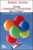 Come Chiedere e Ottenere dal Cosmo tutto Quello che Vuoi — Libro