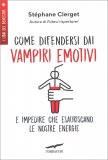 Come Difendersi dai Vampiri Emotivi — Libro