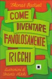 Come Diventare Favolosamente Ricchi  — Libro
