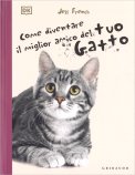 Come Diventare il Miglior Amico del Tuo Gatto — Libro