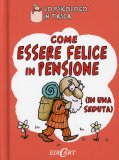 Come Essere Felice in Pensione (in una Seduta)  — Libro