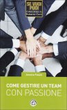 Come Gestire un Team con Passione  — Libro