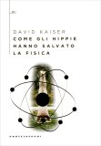 Come gli Hippie Hanno Salvato la Fisica — Libro