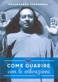 Come Guarire con le Vibrazioni — Libro