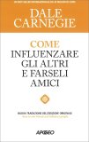 Come Influenzare gli Altri e Farseli Amici — Libro