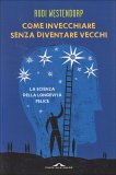 Come Invecchiare senza Diventare Vecchi  — Libro