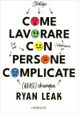 Come Lavorare con Persone Complicate — Libro