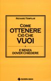 Come Ottenere ciò che Vuoi e senza Dover Chiedere  — Libro