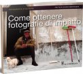 Come Ottenere Fotografie d' Impatto  — Libro