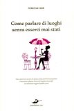 Come Parlare di Luoghi senza Esserci mai Stati  — Libro