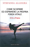Come Scoprire ed Esprimere la Propria Forza Vitale — Libro