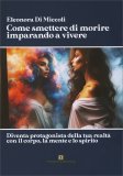 Come Smettere di Morire Imparando a Vivere — Libro