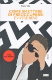 Come Smettere di Preoccuparsi e Vivere Bene — Libro