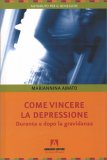 COME VINCERE LA DEPRESSIONE
Durante e dopo la gravidanza
di Mariannina Amato

