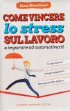 Come Vincere lo Stress sul Lavoro  — Libro