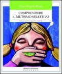 Comprendere il Mutismo Selettivo — Libro