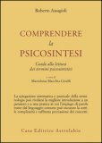 Comprendere La Psicosintesi. Guida Alla Lettura Dei Termini Psicosintetici — Libro