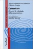 COMUNICARE
Elementi di psicologia della comunicazione
di Marco Alessandro Villamarina, Fabrizio Bracco

