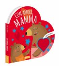 Con Amore Mamma Libri Sagomati Ediz A Colori