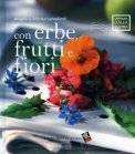 Con Erbe, Frutti e Fiori  — Libro