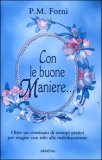 CON LE BUONE MANIERE
di P.M. Forni