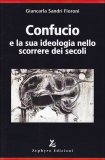 Confucio e la Sua Ideologia nello Scorrere dei Secoli  — Libro