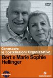 CONOSCERE LE COSTELLAZIONI ORGANIZZATIVE CON
Trovare le proprie radici, esprimere le proprie potenzioalità
di Marie Sophie Hellingher, Bert Hellinger

