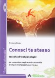 CONOSCI TE STESSO
Raccolta di test psicologici - Per comprendere meglio la nostra personalità e indagare il complesso mondo interiore
di Francesca Orlando

