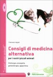 Consigli di Medicina Alternativa per i nostri Piccoli Animali — Libro