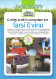 Consigli Pratici e Attrezzature per Farsi il Vino — Libro