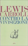 CONTRO LA VIVISEZIONE
di Lewis Carroll - Charles Lutwidge Dodgson

