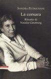 La Corsara. Ritratto Di Natalia Ginzburg — Libro