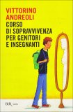 Corso di Sopravvivenza per Genitori e Insegnanti  — Libro