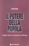 IL POTERE DELLA PAROLA
I segreti della conversazione efficace
di James Borg

