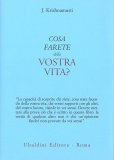 COSA FARETE DELLA VOSTRA VITA?
di Jiddu Krishnamurti

