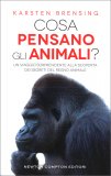 COSA PENSANO GLI ANIMALI?
Un viaggio sorprendente alla scoperta dei segreti del regno animale
di Karsten Brensing

