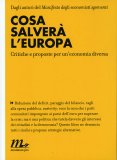 COSA SALVERà L'EUROPA
Critiche e proposte per un'economia diversa

