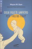 Cosa Volete Davvero per i Vostri Figli? — Libro
