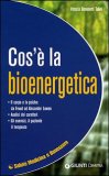 COS'è LA BIOENERGETICA
Il corpo e la psiche: da Freud ad Alexander Lowen - Analisi dei caratteri - Gli esercizi, il paziente, il terapeuta
di Vittoria Benedetti Talini

